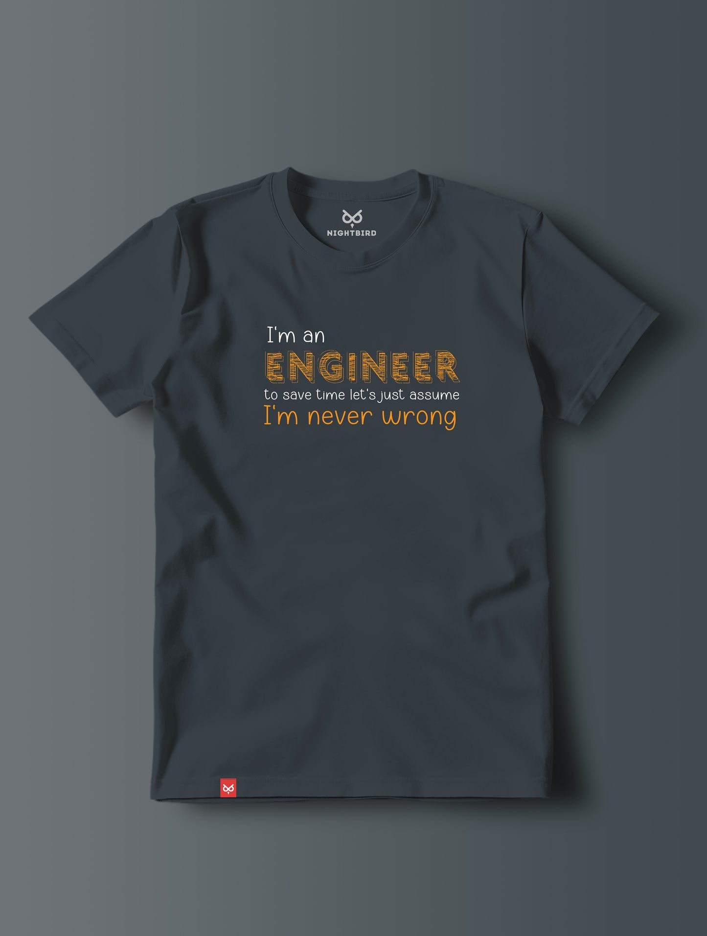 Engineer Never Wrong - Tee