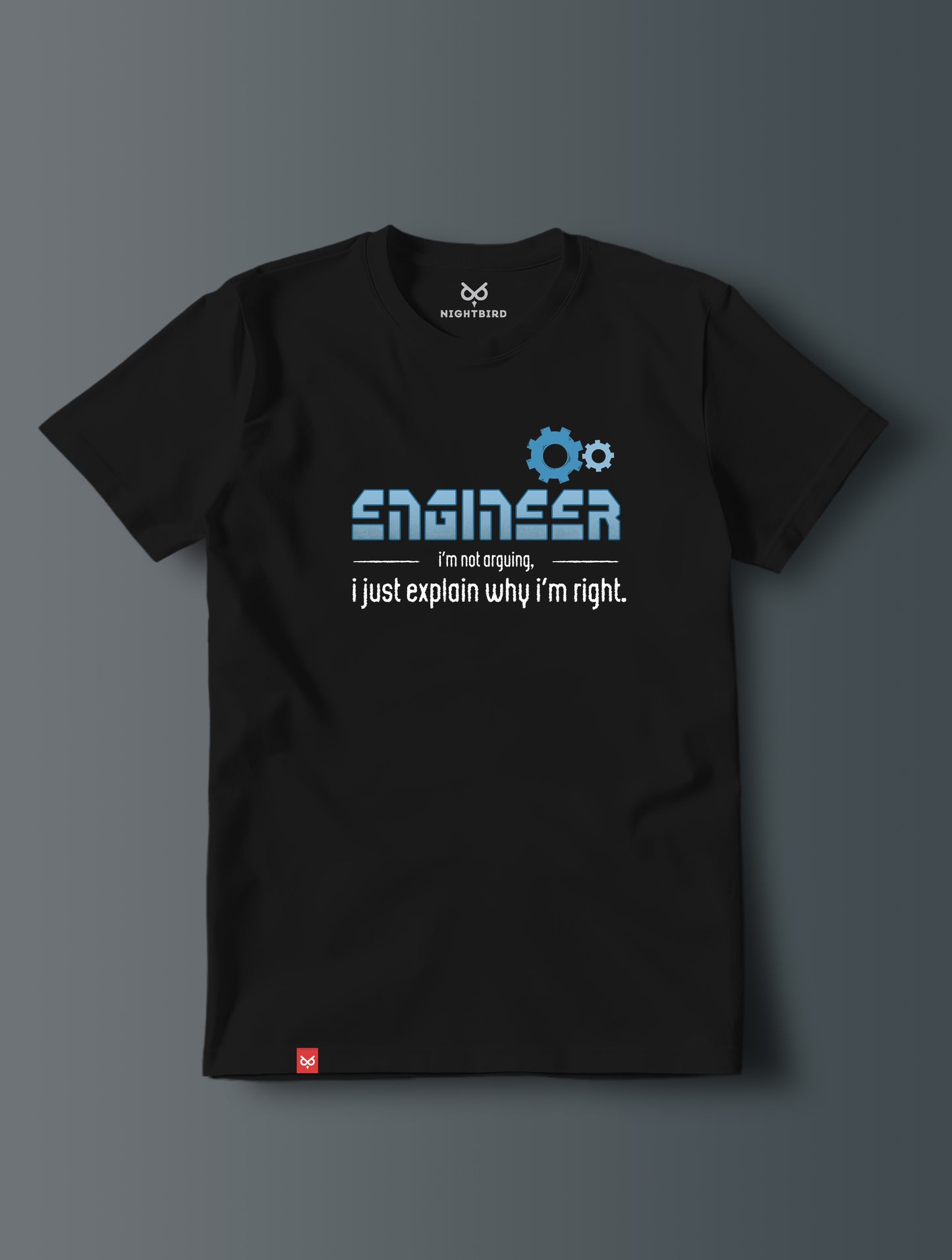 Engineer Not Arguing - Tee