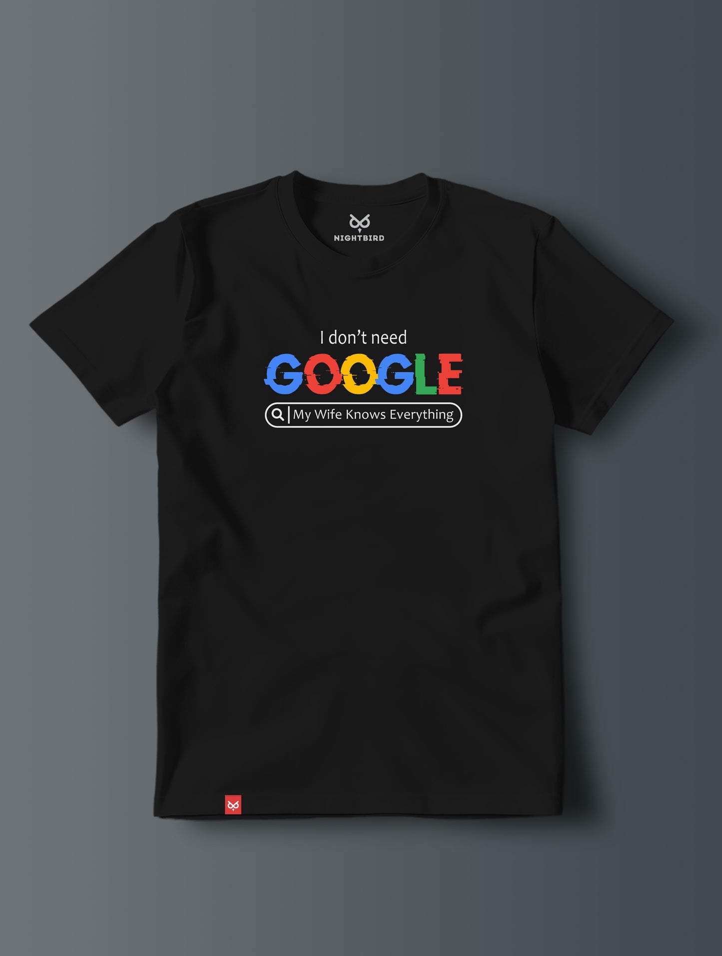 I Don't Need Google - Tee