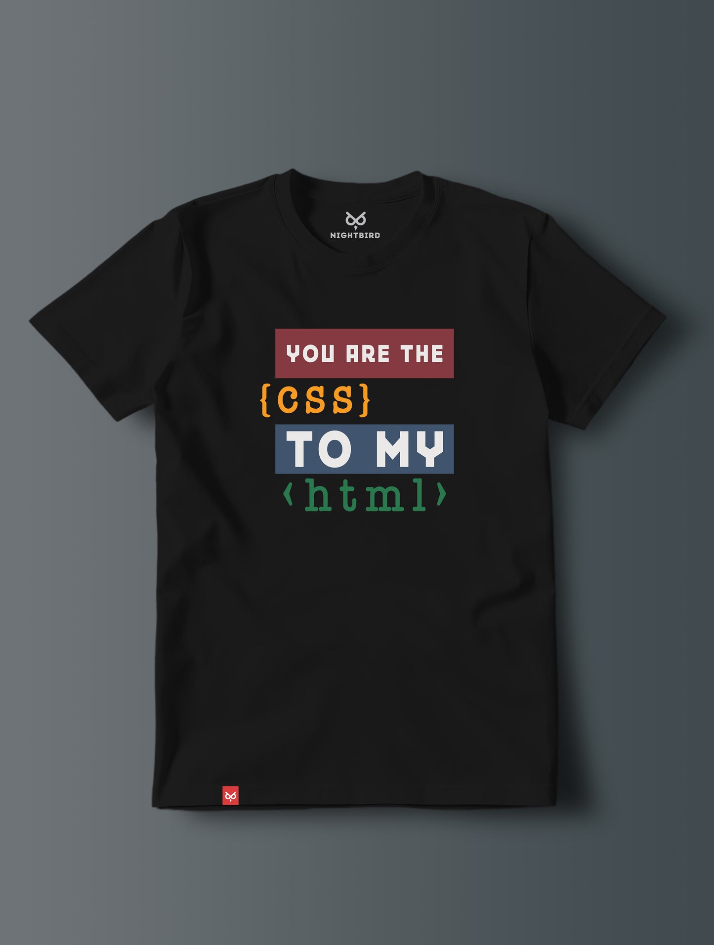You Are The CSS To My HTML - Tee