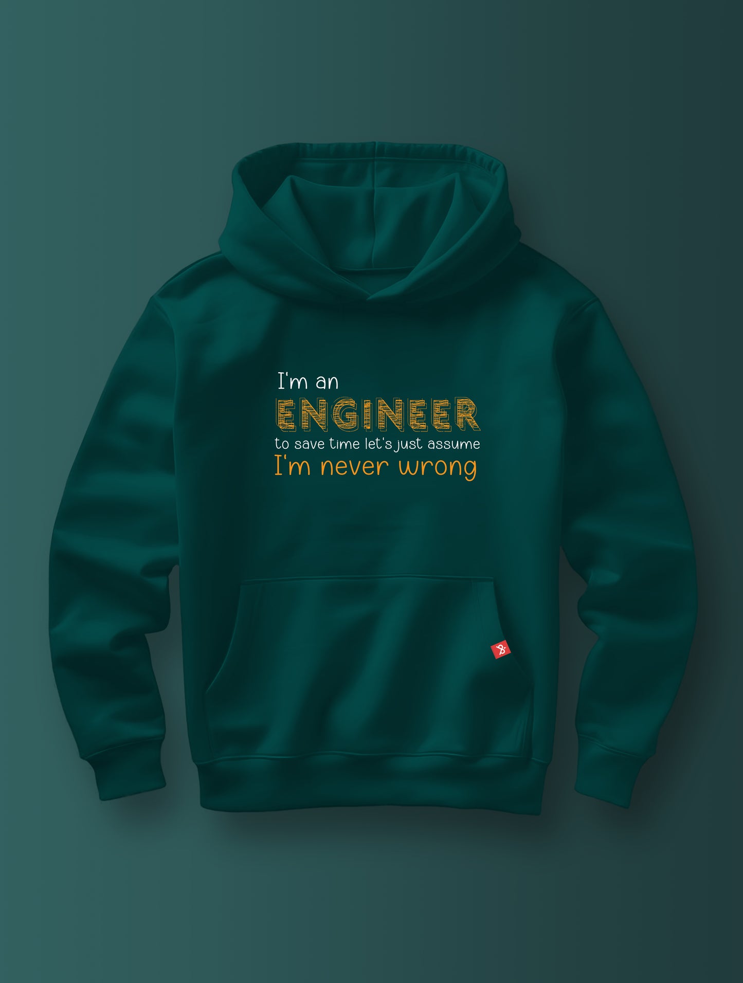 Engineer Never Wrong- Hoodie
