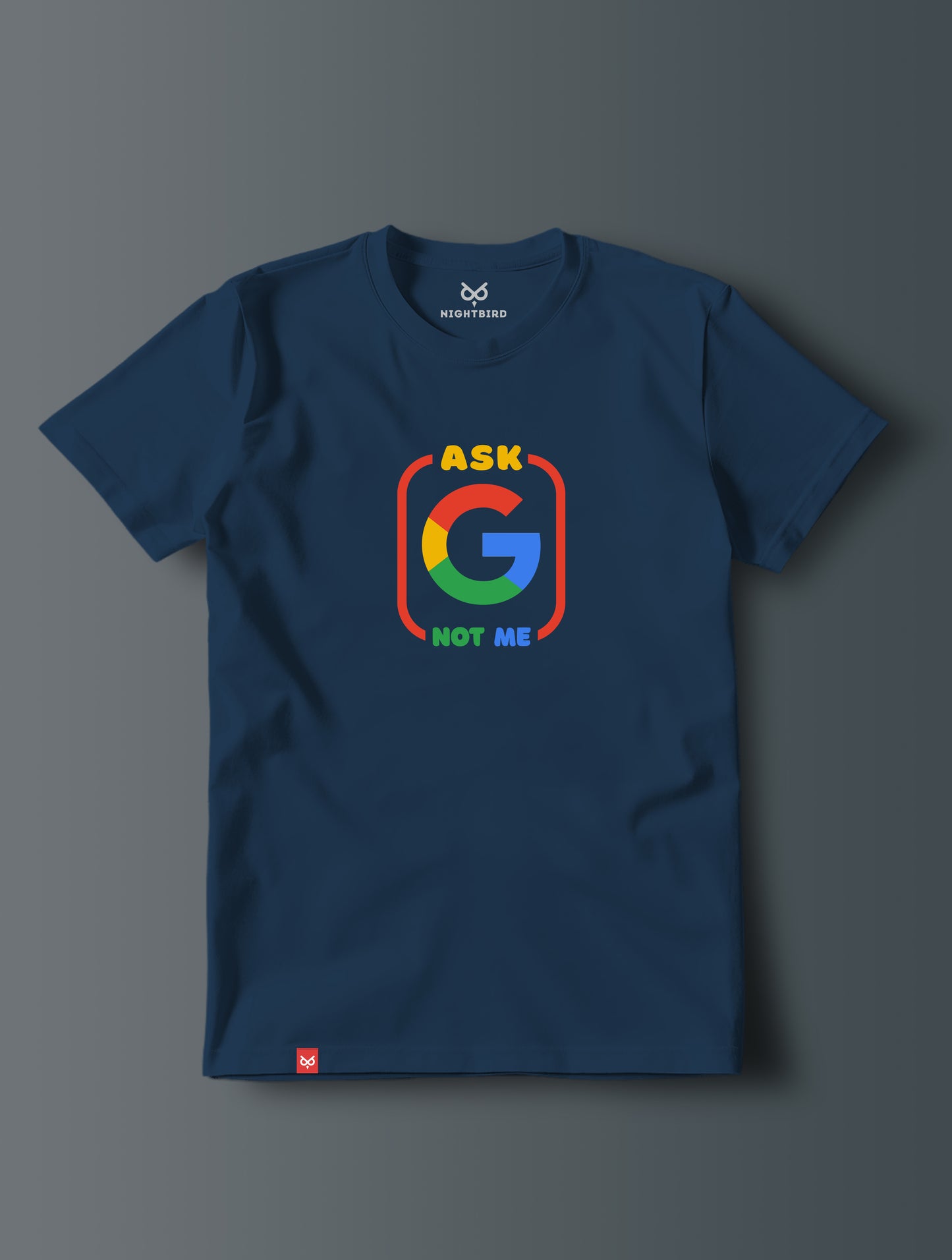 Ask Google Not Me - Tee