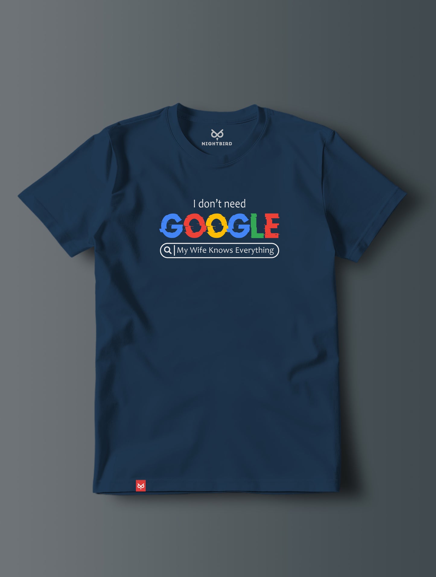 I Don't Need Google - Tee