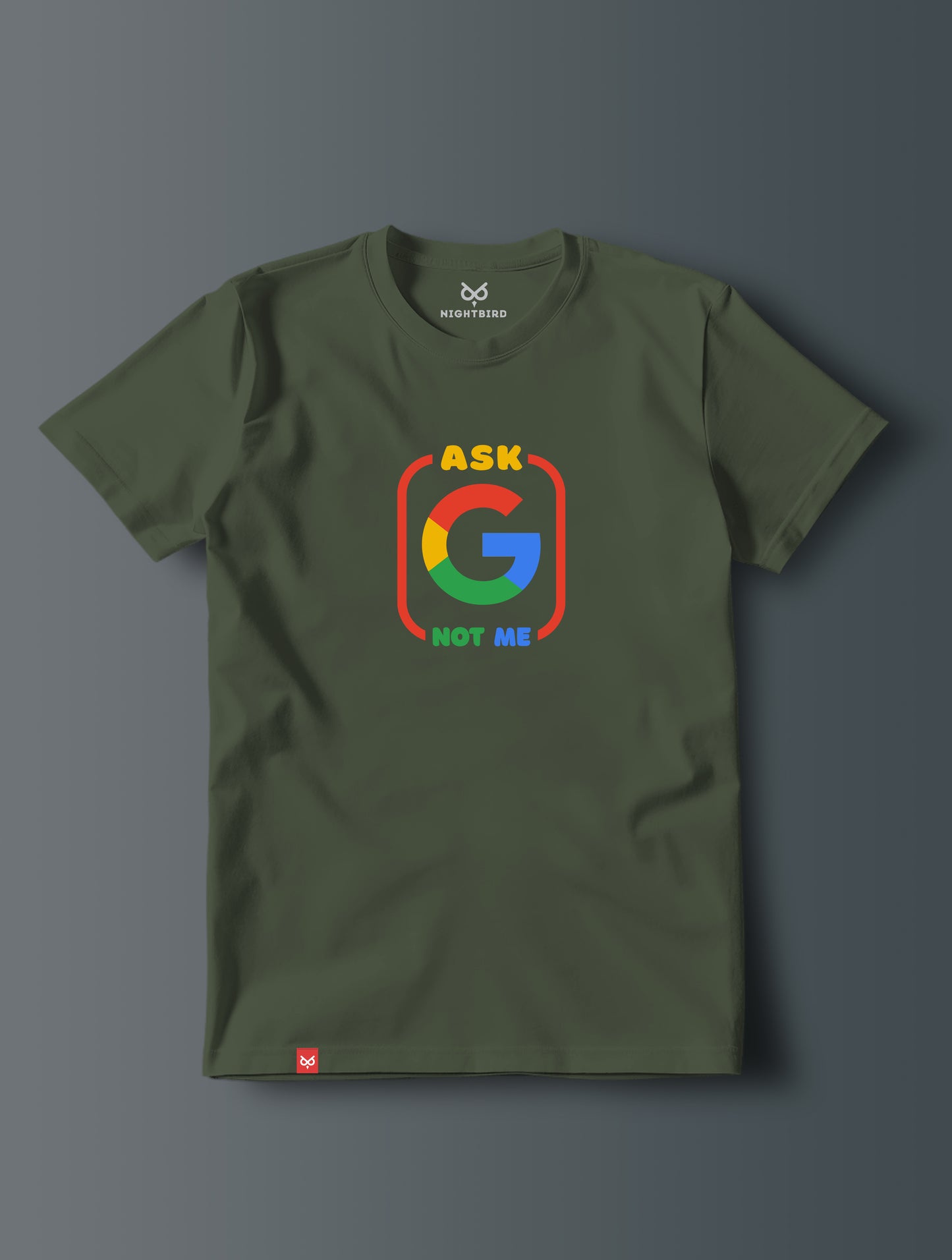 Ask Google Not Me - Tee