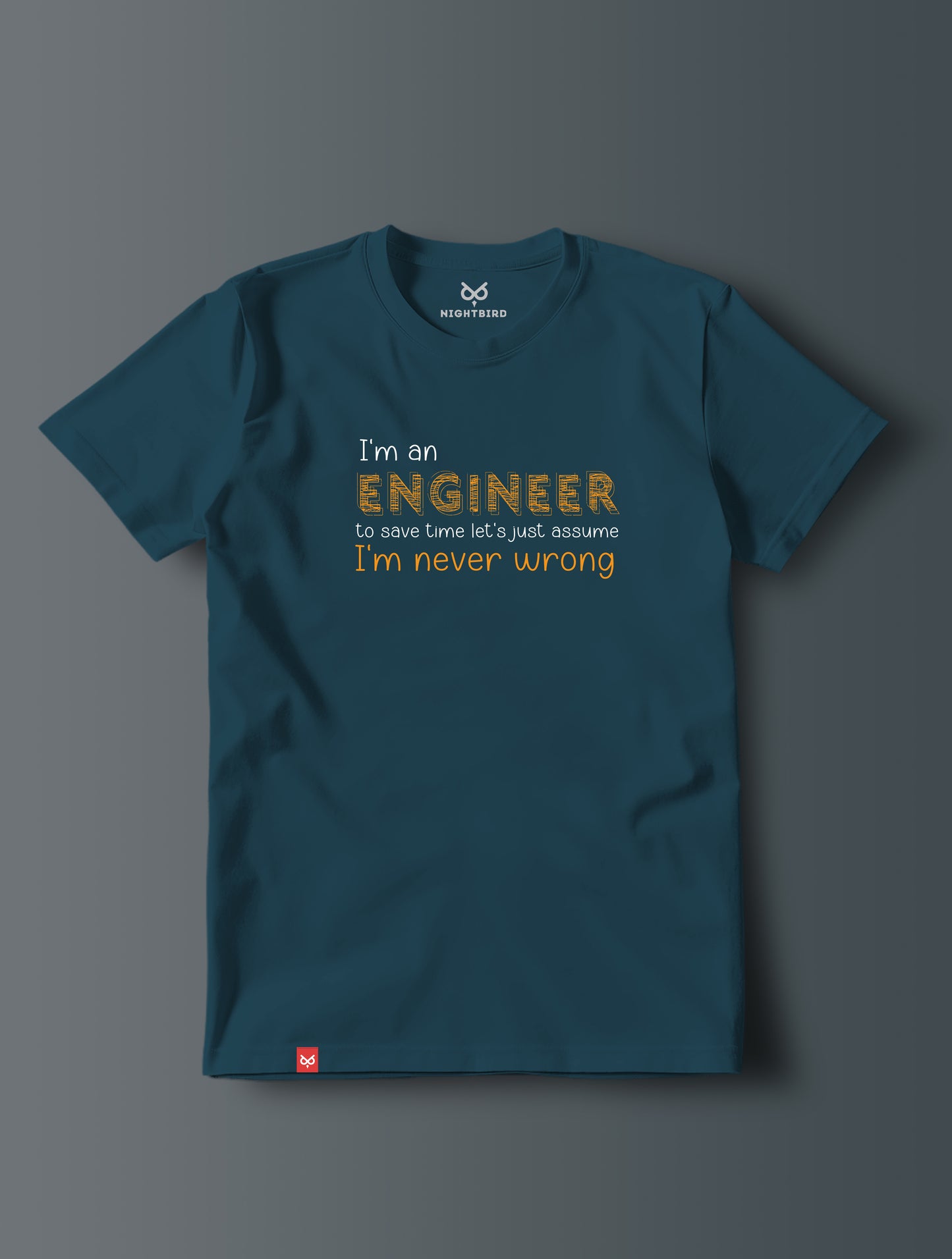 Engineer Never Wrong - Tee