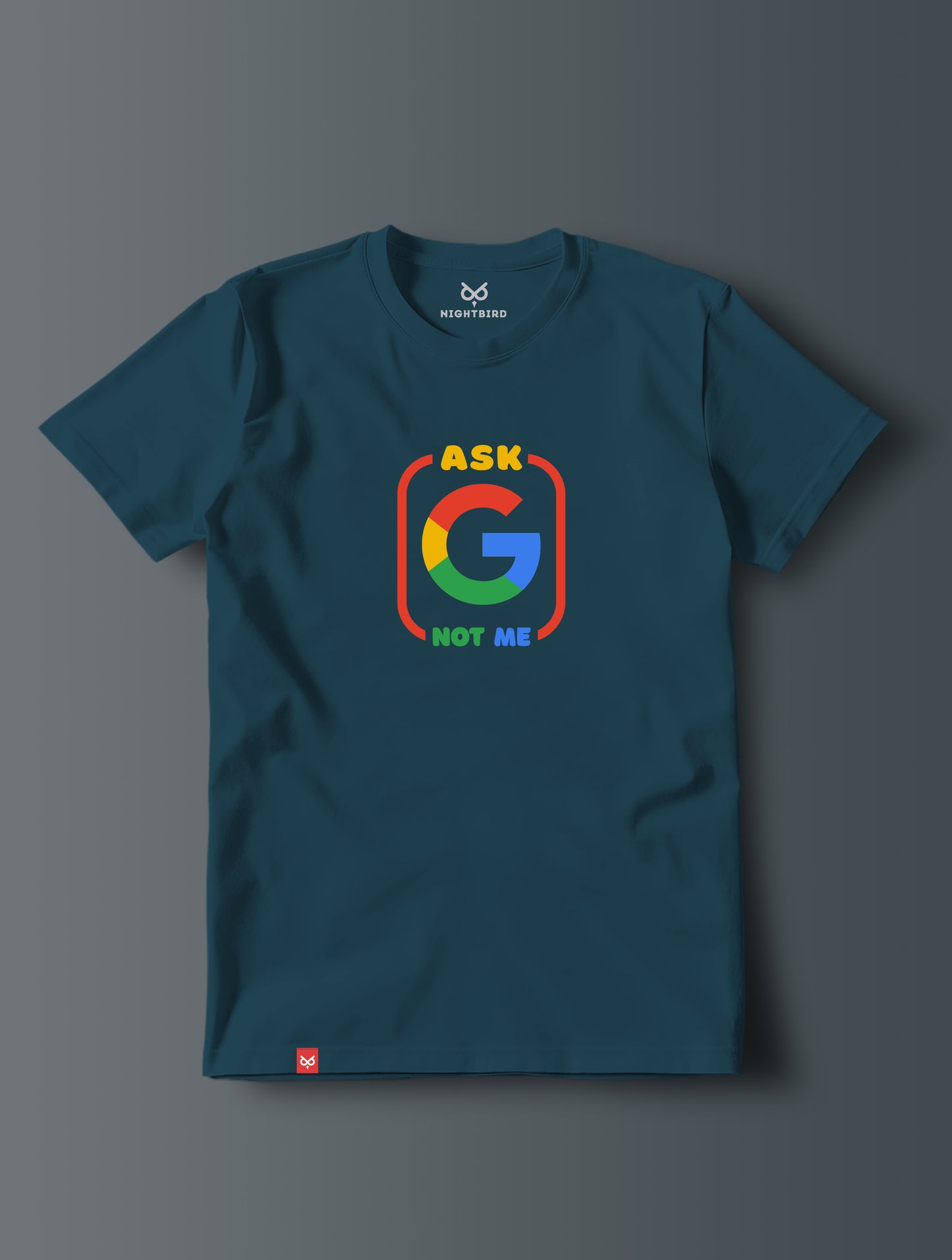 Ask Google Not Me - Tee