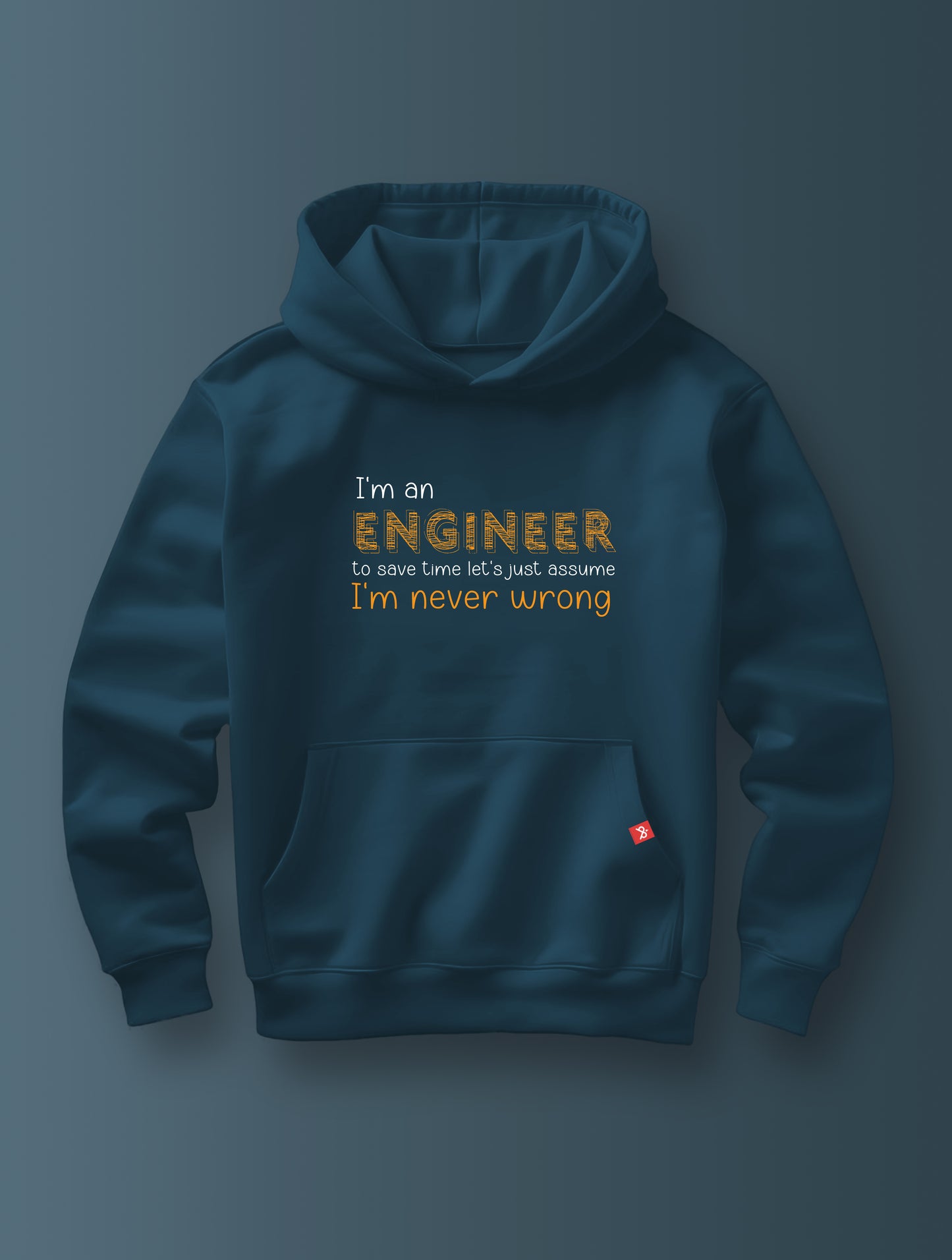 Engineer Never Wrong- Hoodie