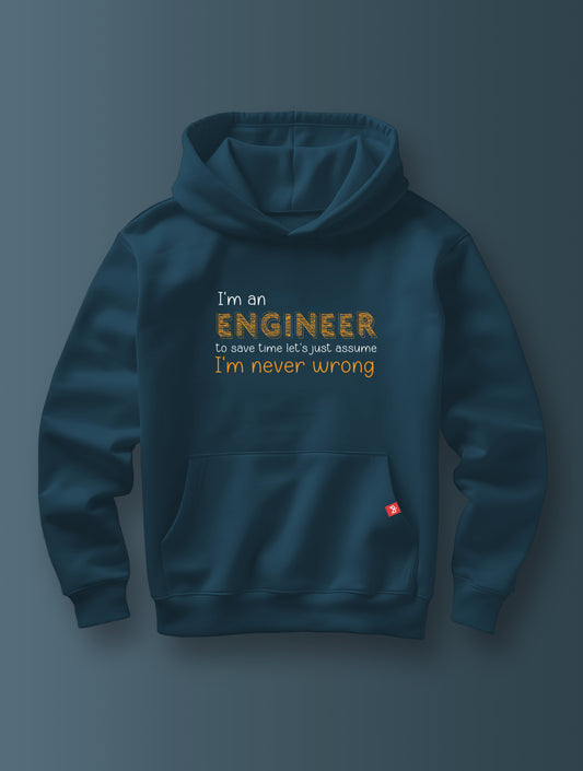 Engineer Never Wrong- Hoodie