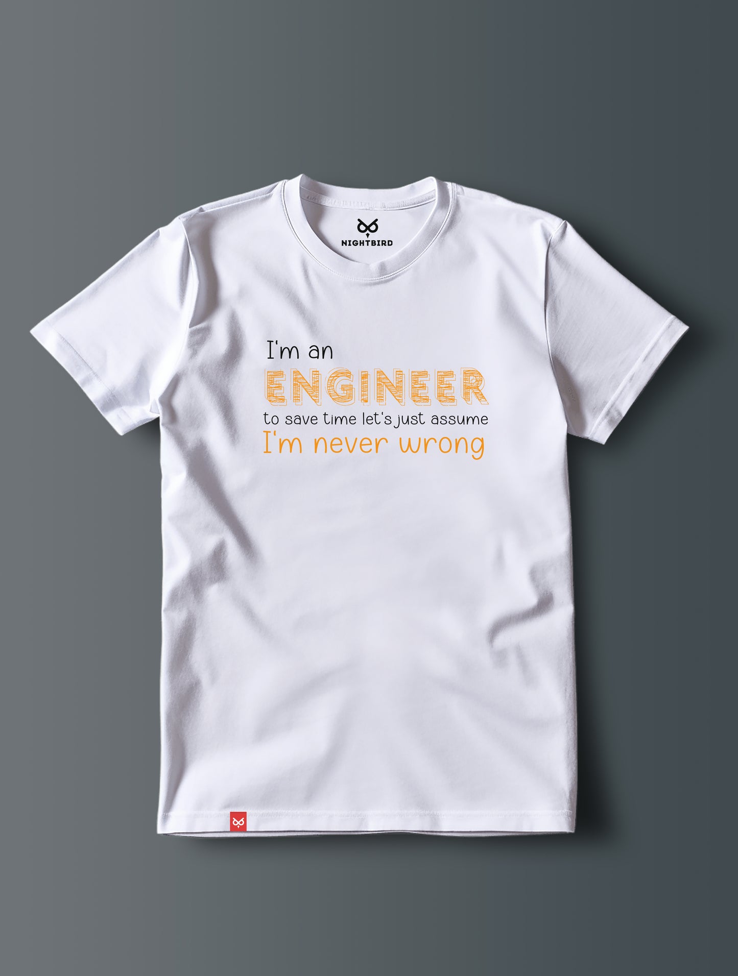 Engineer Never Wrong - Tee