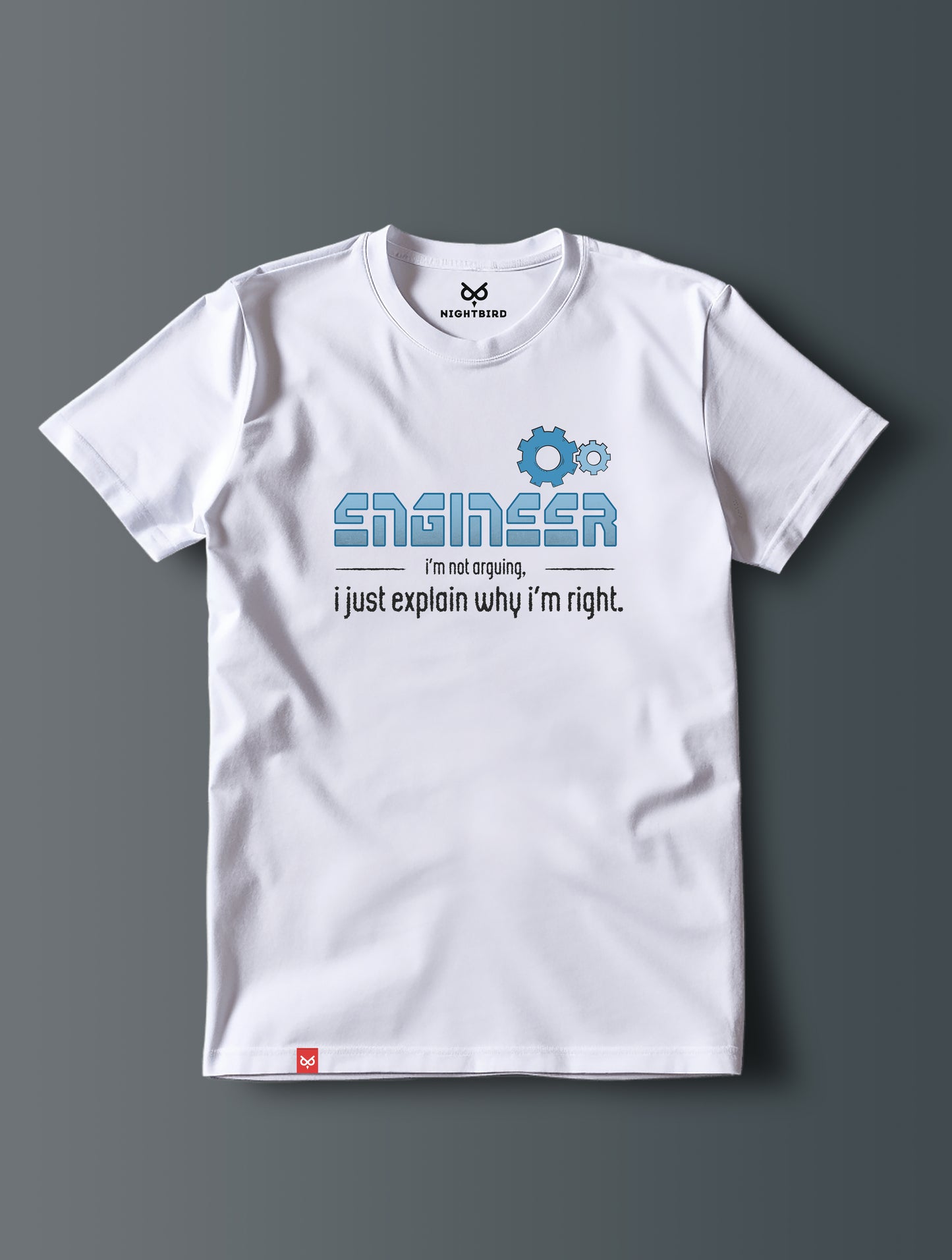Engineer Not Arguing - Tee